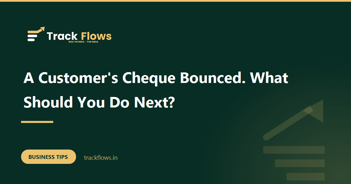 A Customer's Cheque Bounced. What Should You Do Next?
