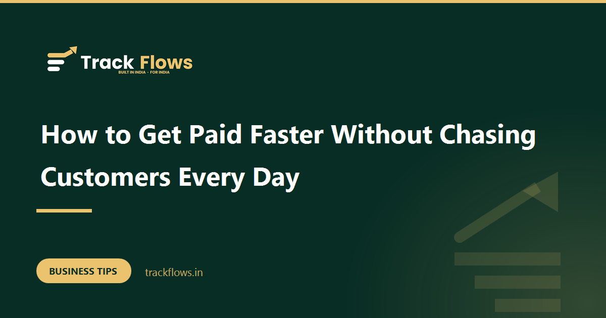 How to Get Paid Faster Without Chasing Customers Every Day