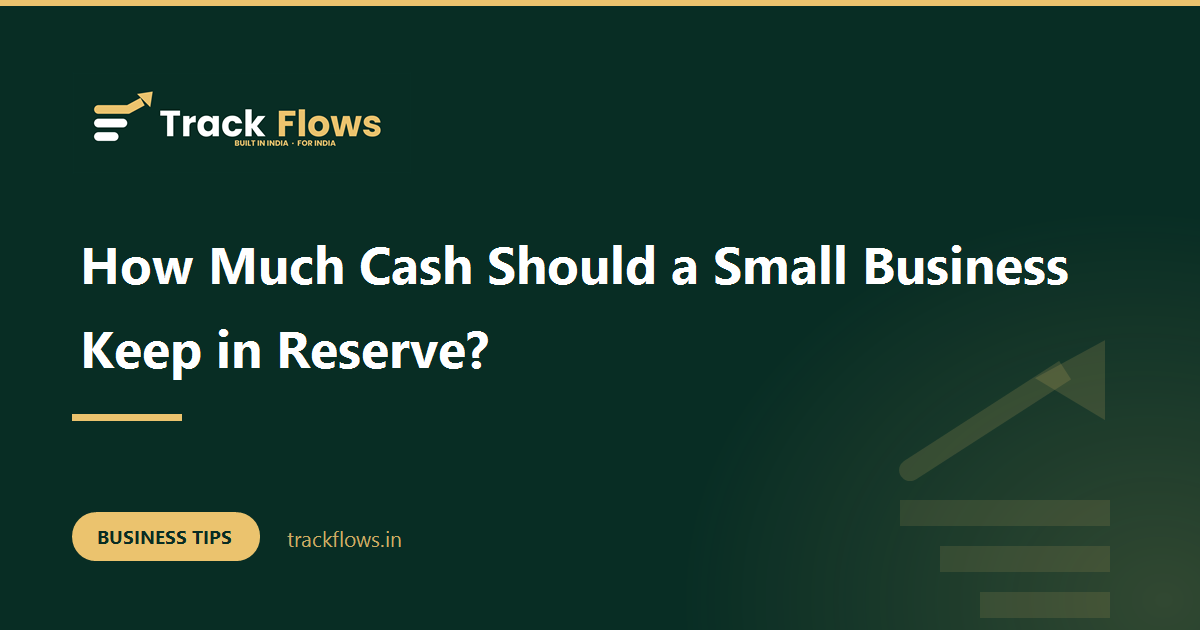 How Much Cash Should a Small Business Keep in Reserve?