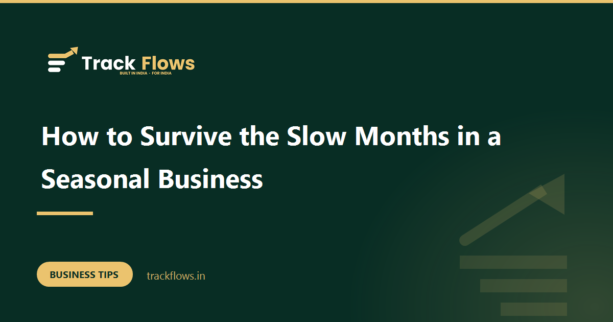 How to Survive the Slow Months in a Seasonal Business