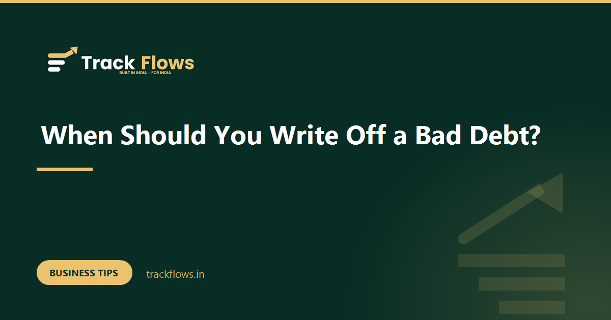 When Should You Write Off a Bad Debt?
